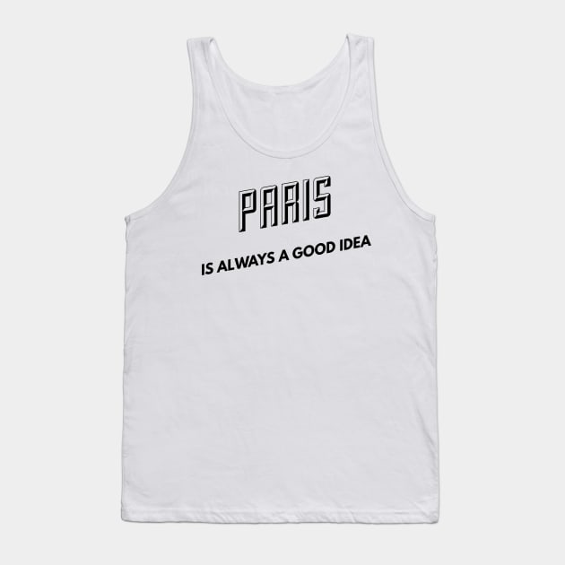 Paris is always a good idea Tank Top by GMAT